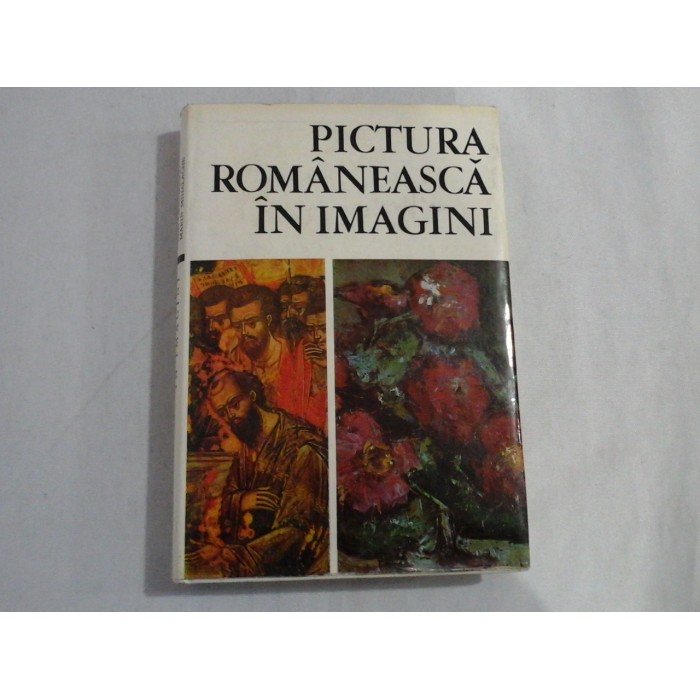 PICTURA ROMANEASCA IN IMAGINI - VASILE DRAGUT, VASILE FLOREA, DAN GRIGORESCU, MARIN MIHALACHE PICTURA ROMANEASCA IN IMAGINI - VASILE DRAGUT, VASILE FLOREA, DAN GRIGORESCU, MARIN MIHALACHE
